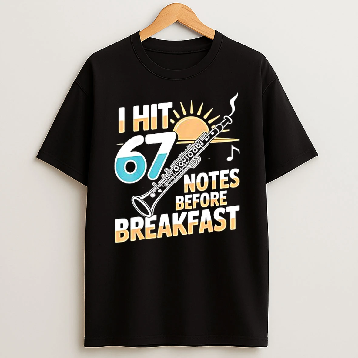 I Hit 6 7 Notes Before Breakfast Oboe Sunrise Six Seven Meme Shirts