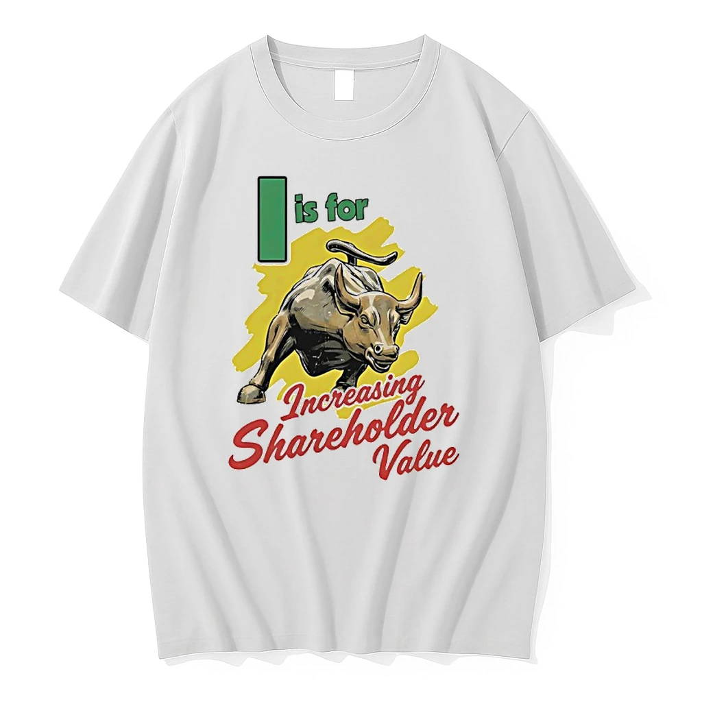 I Is For Increasing Shareholder Value Shirts
