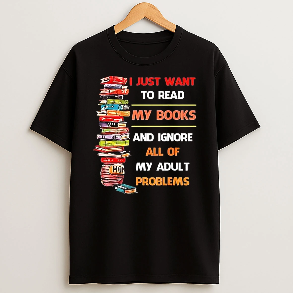 I Just Want To Read My Books And Ignore All Of My Adult Shirts