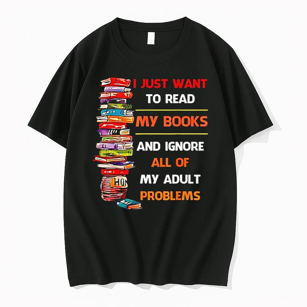 I Just Want To Read My Books And Ignore All Of My Adult Problems Shirts