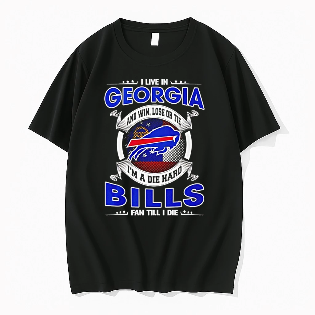 I Live In Georgia And Win Lose Or Tie Im A Die Hard Bills Fan Till I Die Shirts