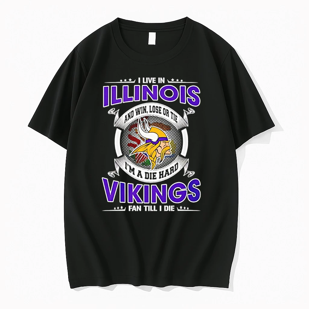 I Live In Illinois And Win Lose Or Tie Im A Die Hard Vikings Fan Till I Die Shirts