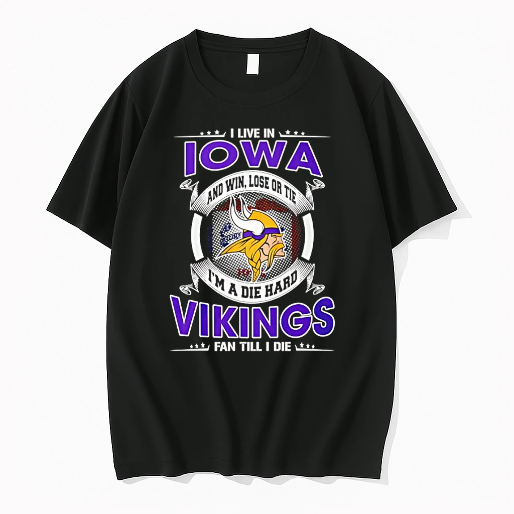 I Live In Iowa And Win Lose Or Tie Im A Die Hard Vikings Fan Till I Die Shirts