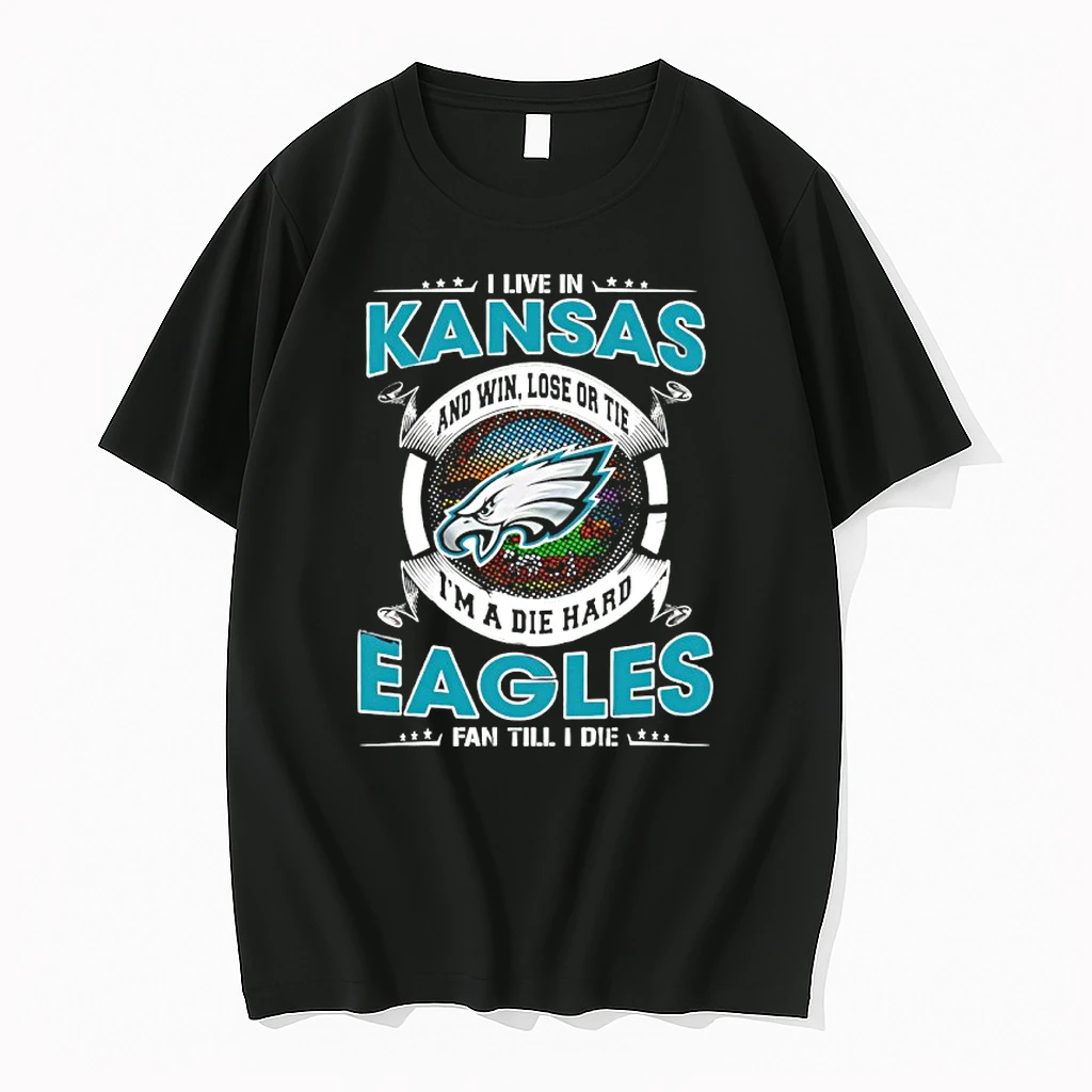 I Live In Kansas And Win Lose Or Tie Im A Die Hard Eagles Fan Till I Die Shirts