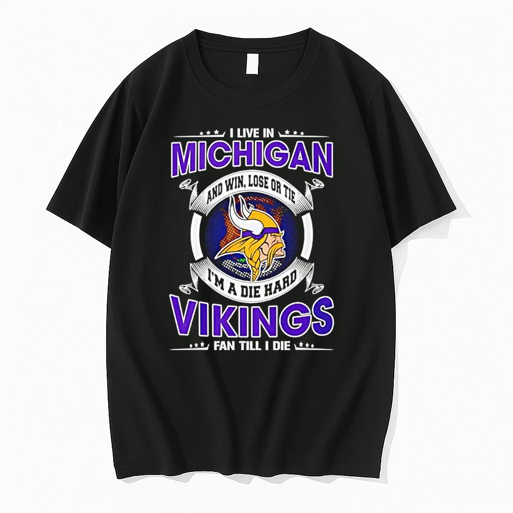 I Live In Michigan And Win Lose Or Tie Im A Die Hard Vikings Fan Till I Die Shirts
