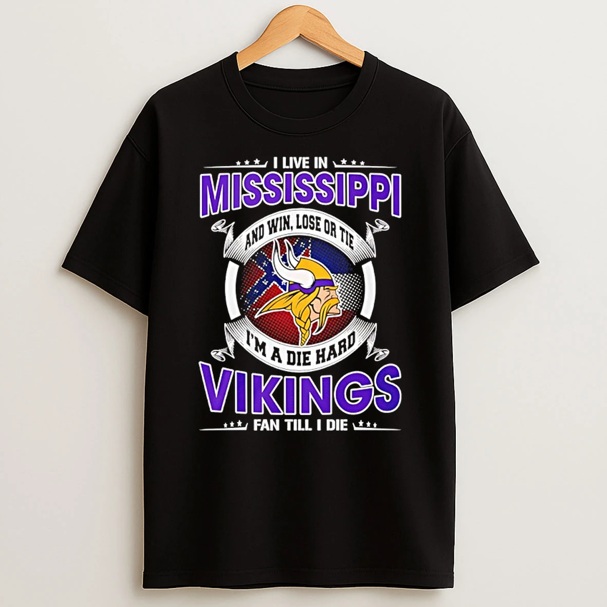 I Live In Mississippi And Win Lose Or Tie Im A Die Hard Vikings Fan Till I Die Shirts