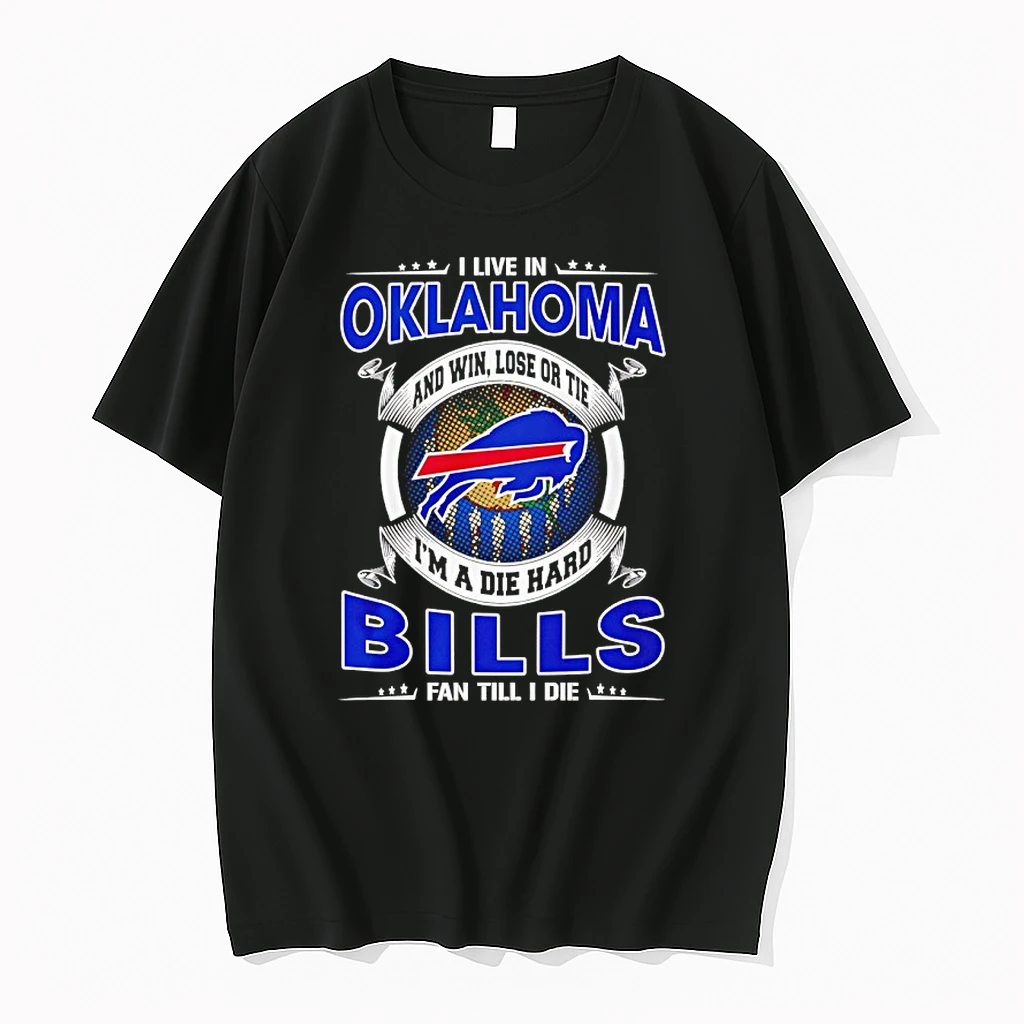 I Live In Oklahoma And Win Lose Or Tie Im A Die Hard Bills Fan Till I Die Shirts