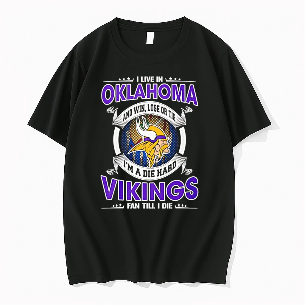 I Live In Oklahoma And Win Lose Or Tie Im A Die Hard Vikings Fan Till I Die Shirts