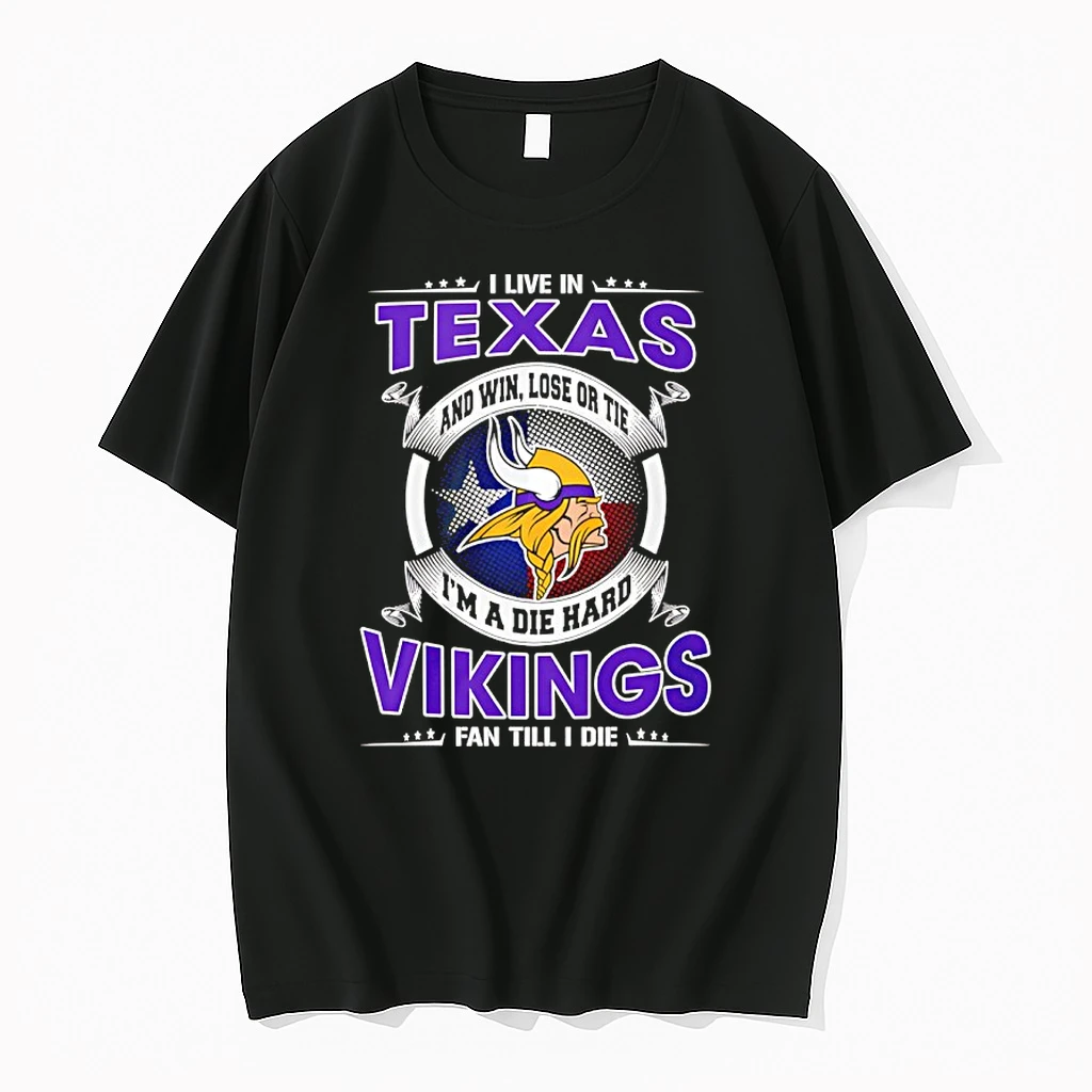 I Live In Texas And Win Lose Or Tie Im A Die Hard Vikings Fan Till I Die Shirts