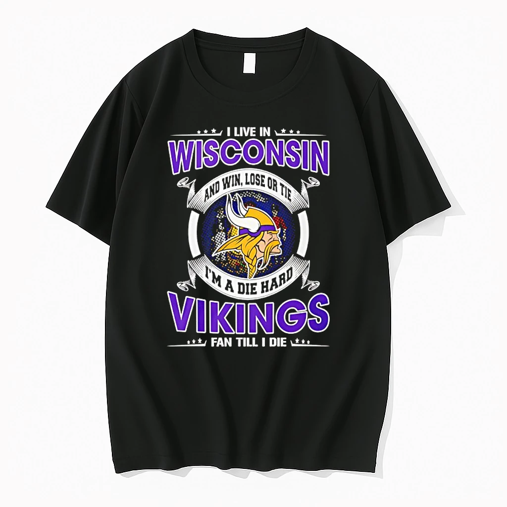 I Live In Wisconsin And Win Lose Or Tie Im A Die Hard Vikings Fan Till I Die Shirts