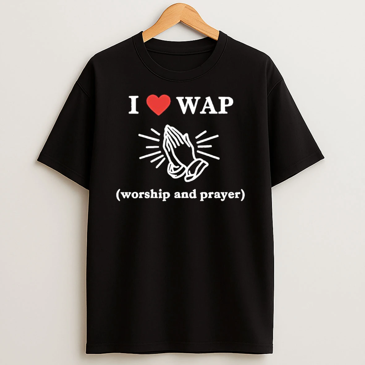 I Love Wap Worship And Prayer Shirts