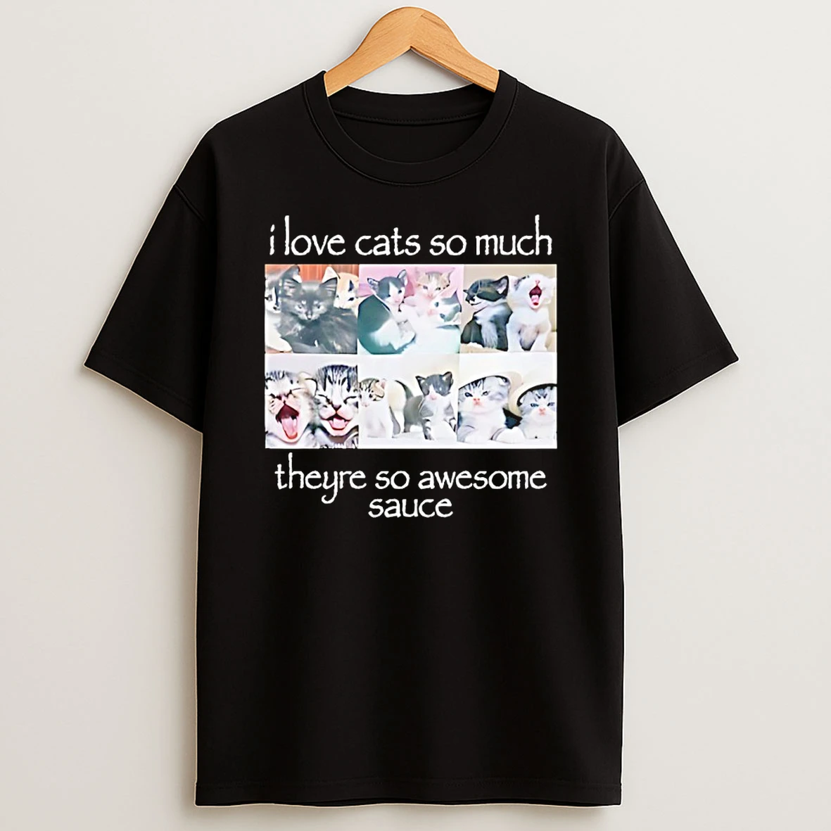 I Love Cats So Much Theyre So Awesome Sauce Shirts