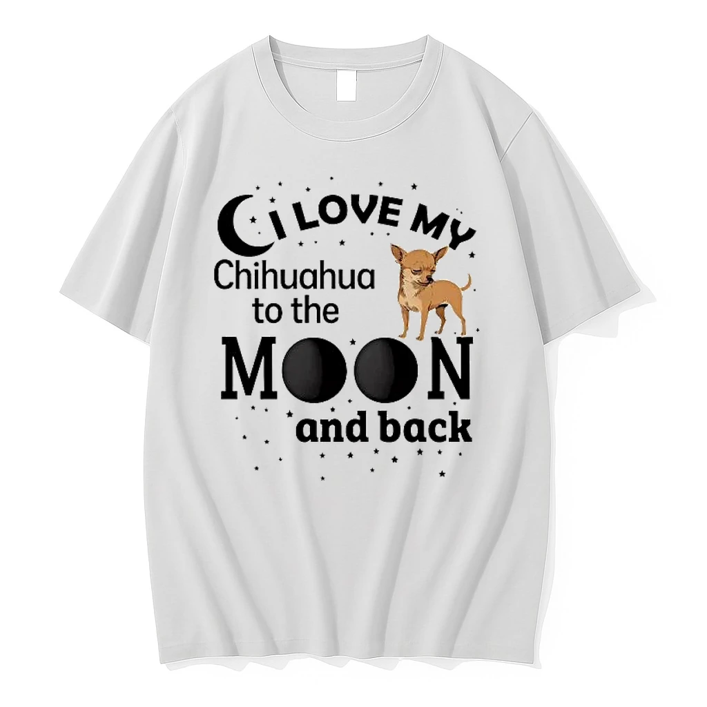 I Love My Chihuahua To The Moon And Back Shirts