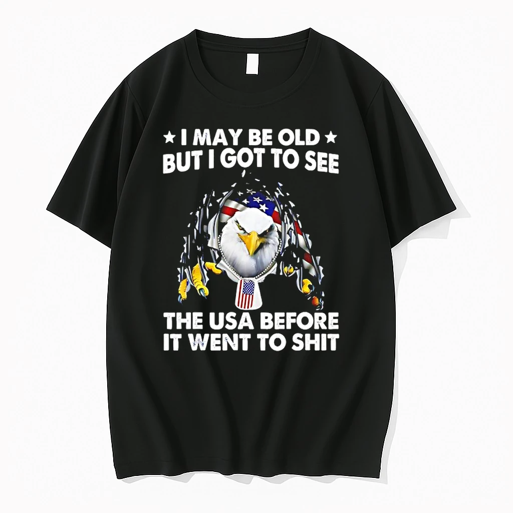 I May Be Old But I Got To See The Usa Before It Went To Shit Shirts