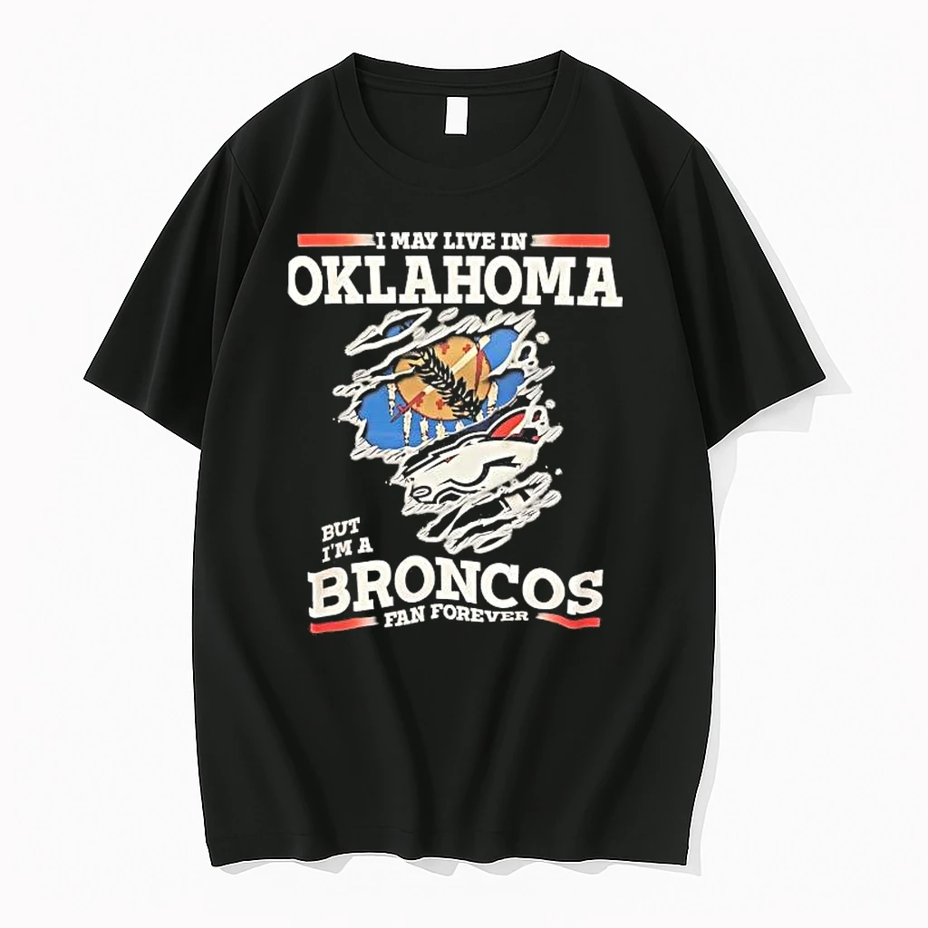 I May Live In Oklahoma But Im A Broncos Fan Forever Shirts