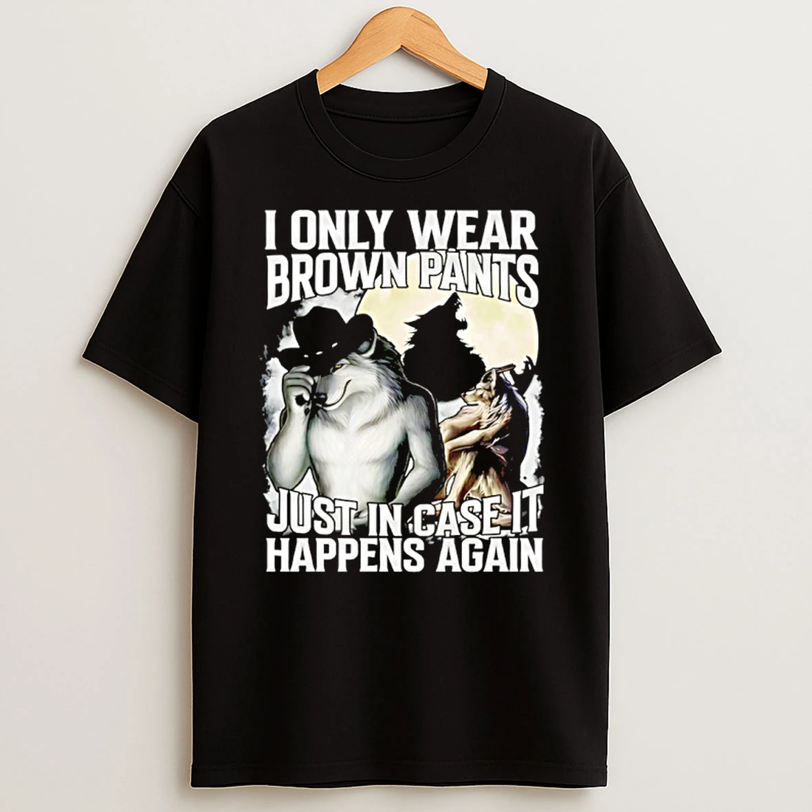 I Only Wear Brown Pants Just In Case It Happens Again Shirts