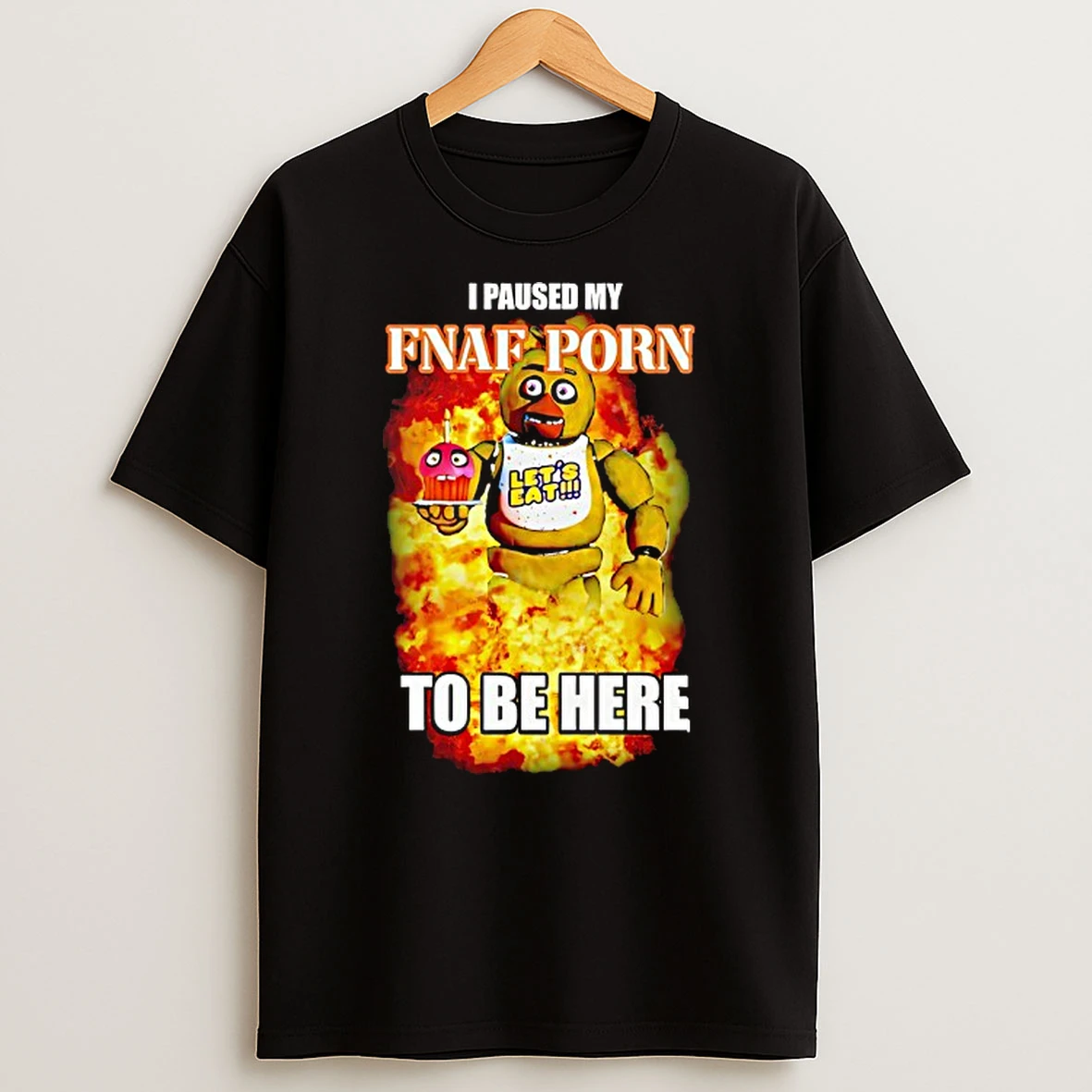 I Paused My Fnaf Porn To Be Here Letis Eat Graphic Shirts