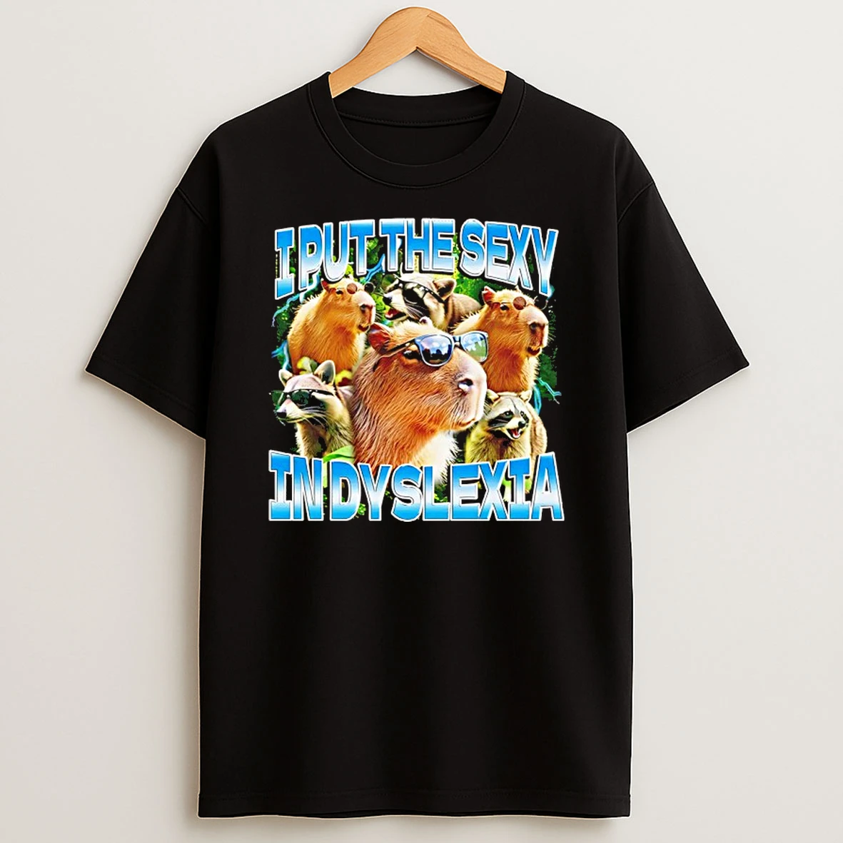 I Put The Sexy In Dyslexia Capybara Shirts