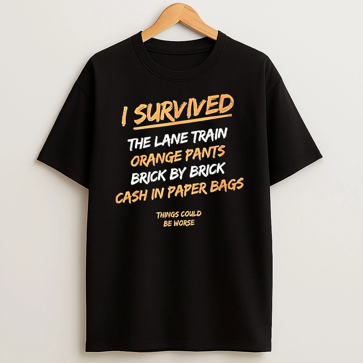 I Survived The Lane Train Orange Pants Brick By Brick Cash In Paper Bags Shirts