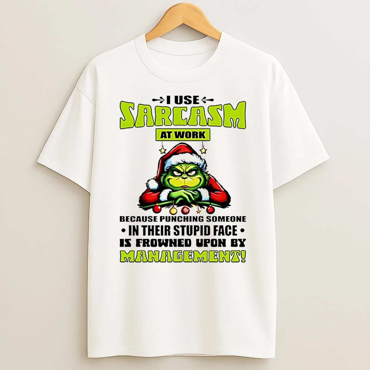 I Use Sarcasm At Work Because Punching Someone In Their Stupid Face Grinch Shirts