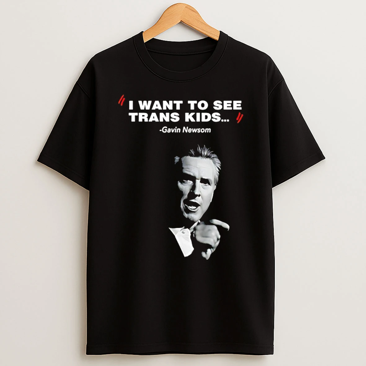 I Want To See Trans Kids Gavin Newsom Shirts