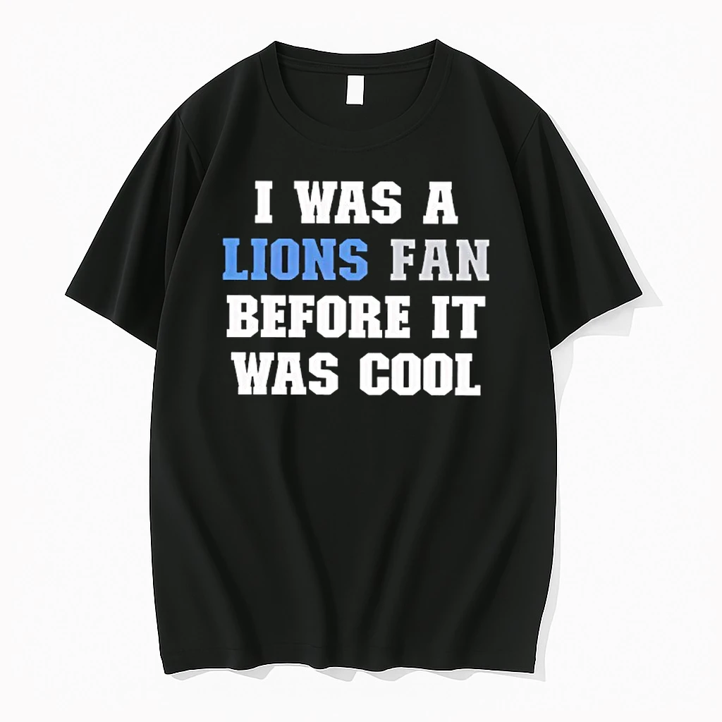 I Was A Lions Fan Before It Was Cool Shirts