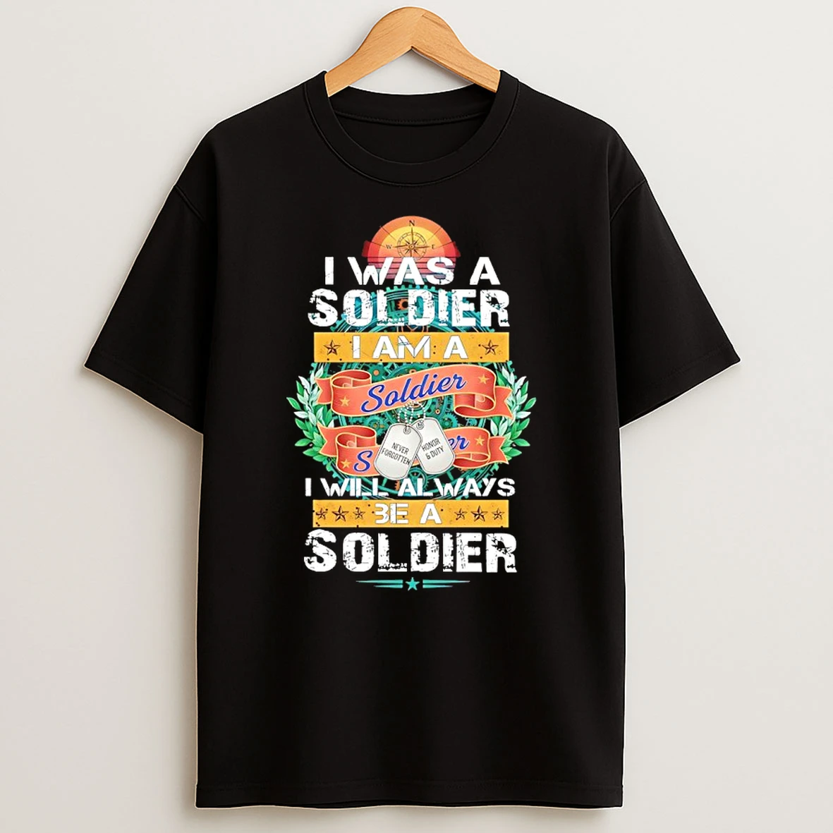 I Was A Soldier I Am A Soldier I Will Always Be A Soldier Veteran Shirts