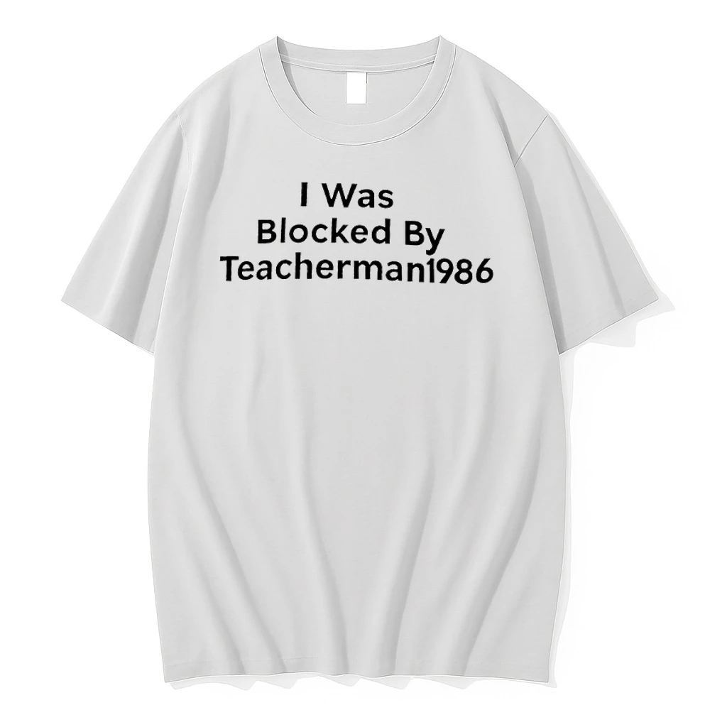 I Was Blocked By Teacherman 1986 Shirts