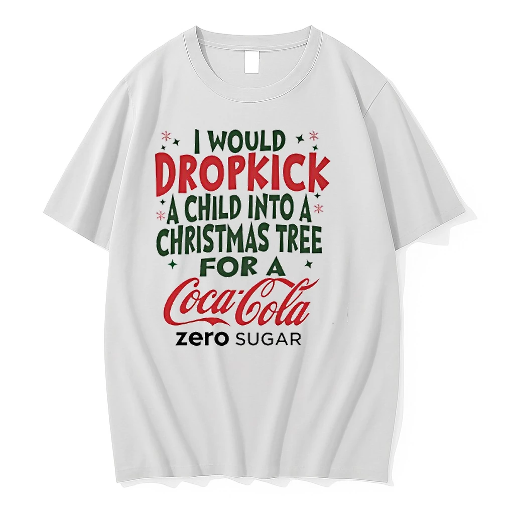 I Would Dropkick A Child Into A Christmas Tree For A Coca Cola Zero Sugar Shirts