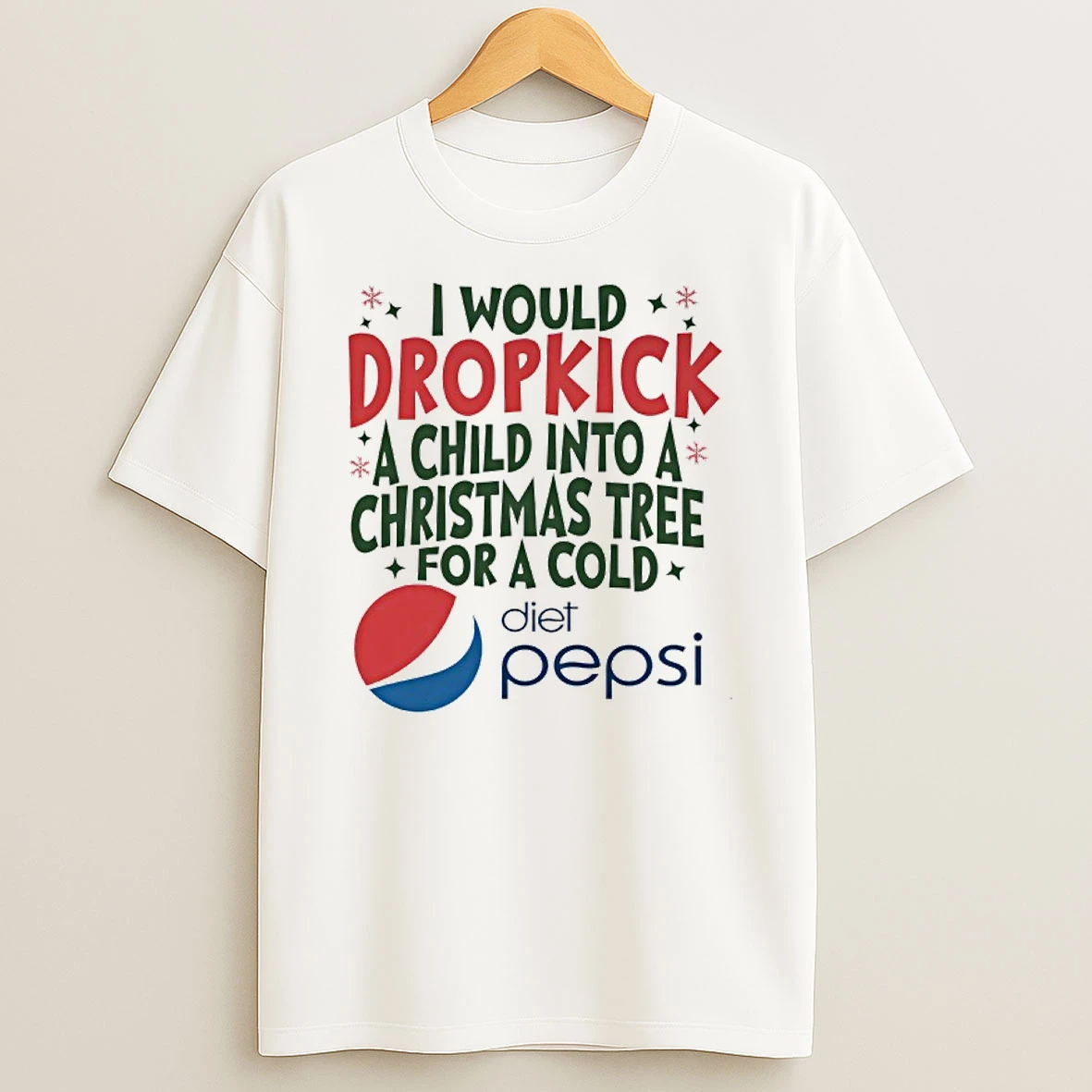 I Would Dropkick A Child Into A Tree Christmas For A Cold Diet Pepsi Logo Shirts