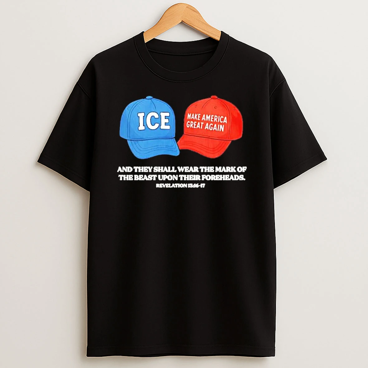 Ice And Maga Hat And They Shall Wear The Mark Of The Beast Upon Their Foreheads Shirts