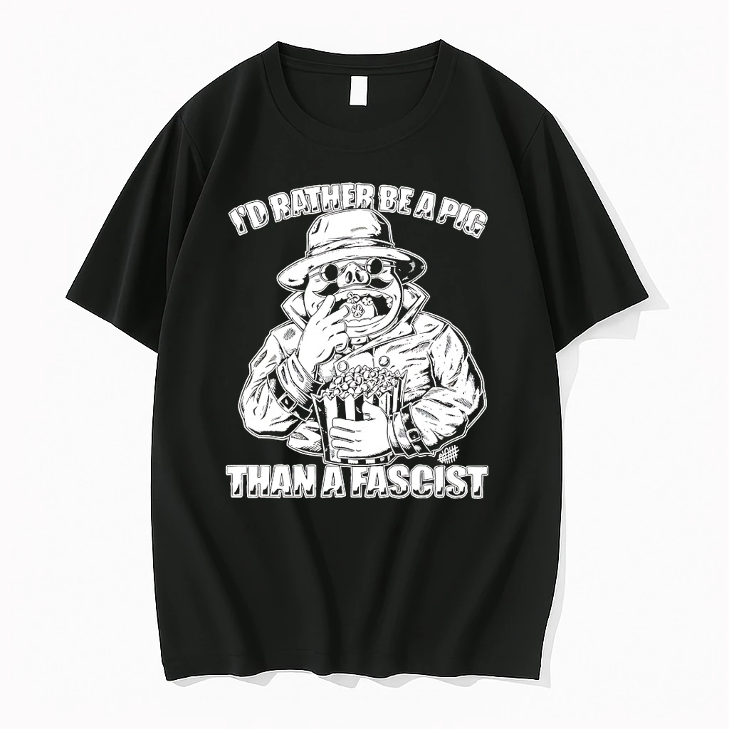 Id Rather Be A Pig Than A Fascist Shirts