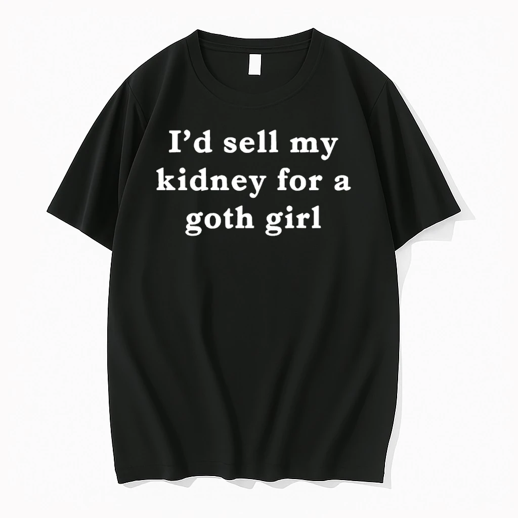 Id Sell My Kidney For A Goth Girl Shirts