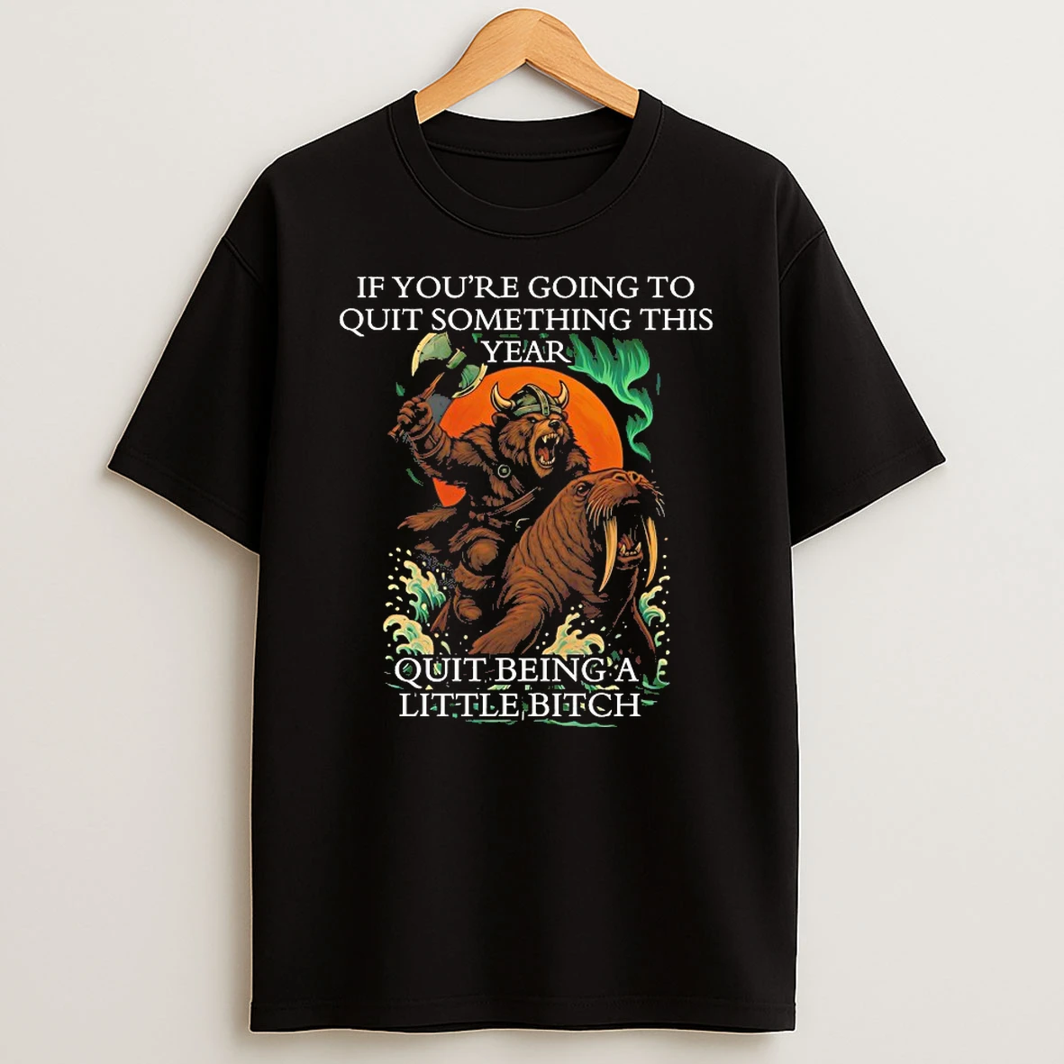 If Youre Going To Quit Something This Year Quit Being A Little Bitch Shirts