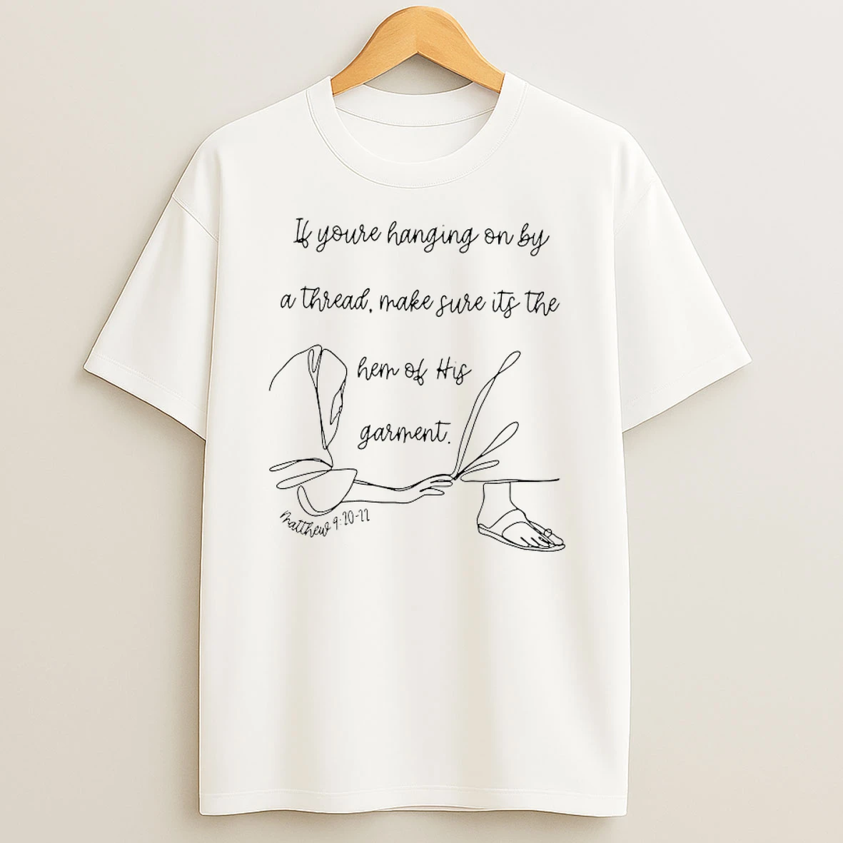If Youre Hanging On By A Thread Make Sure Its The Hem Of His Garment Shirts
