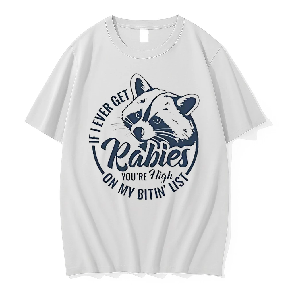 If Ii Ever Get Rabies Youre High On My Bitin List Raccoon Shirts