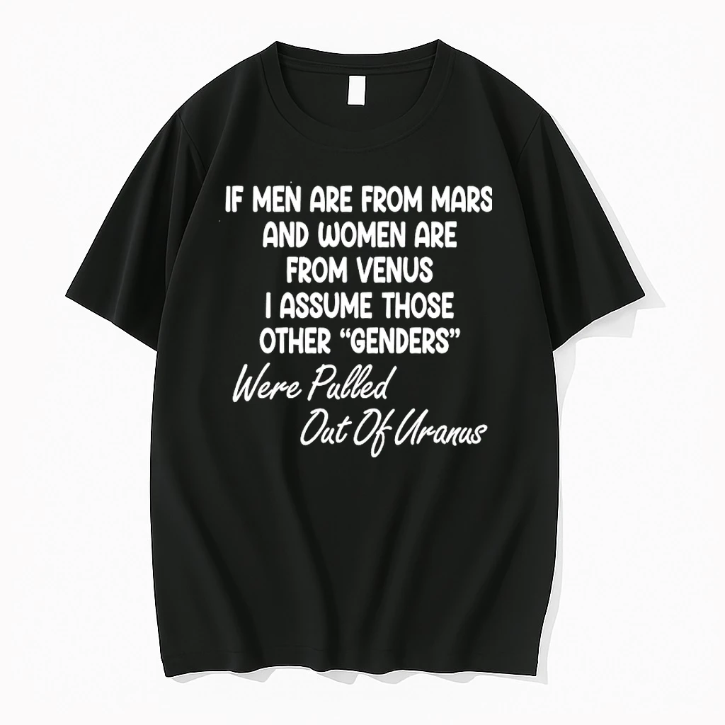 If Men Are From Mars And Women Are From Venus I Assume Those Other Genders Were Pulled Out Of Uranus Shirts