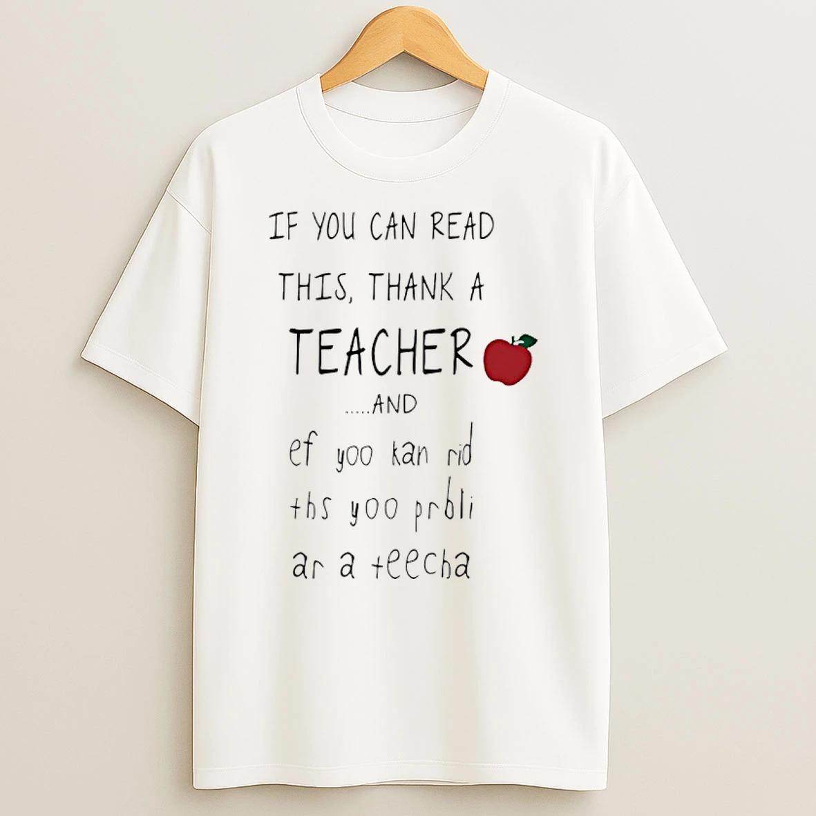 If You Can Read This Thank A Teacher And Ef Yoo Probli Ar A Teecha Shirts