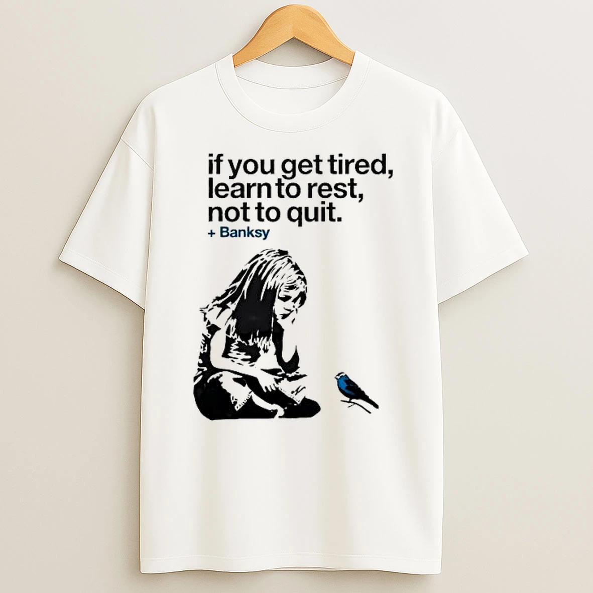 If You Get Tired Learn To Rest Not To Quit Banksy Shirts