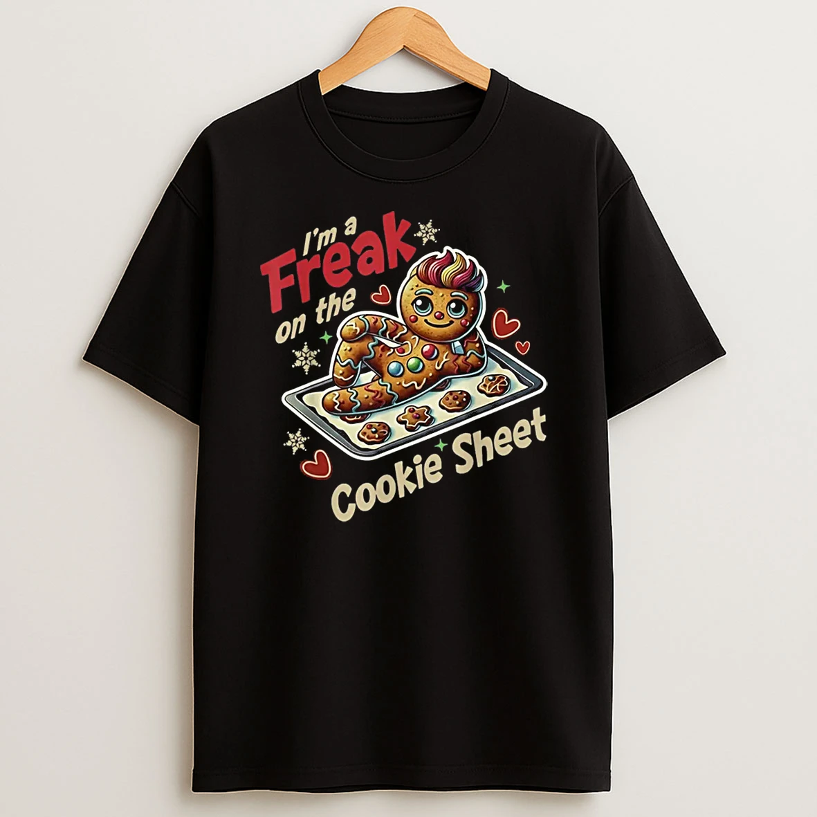 Im A Freak On The Cookie Sheet Shirts