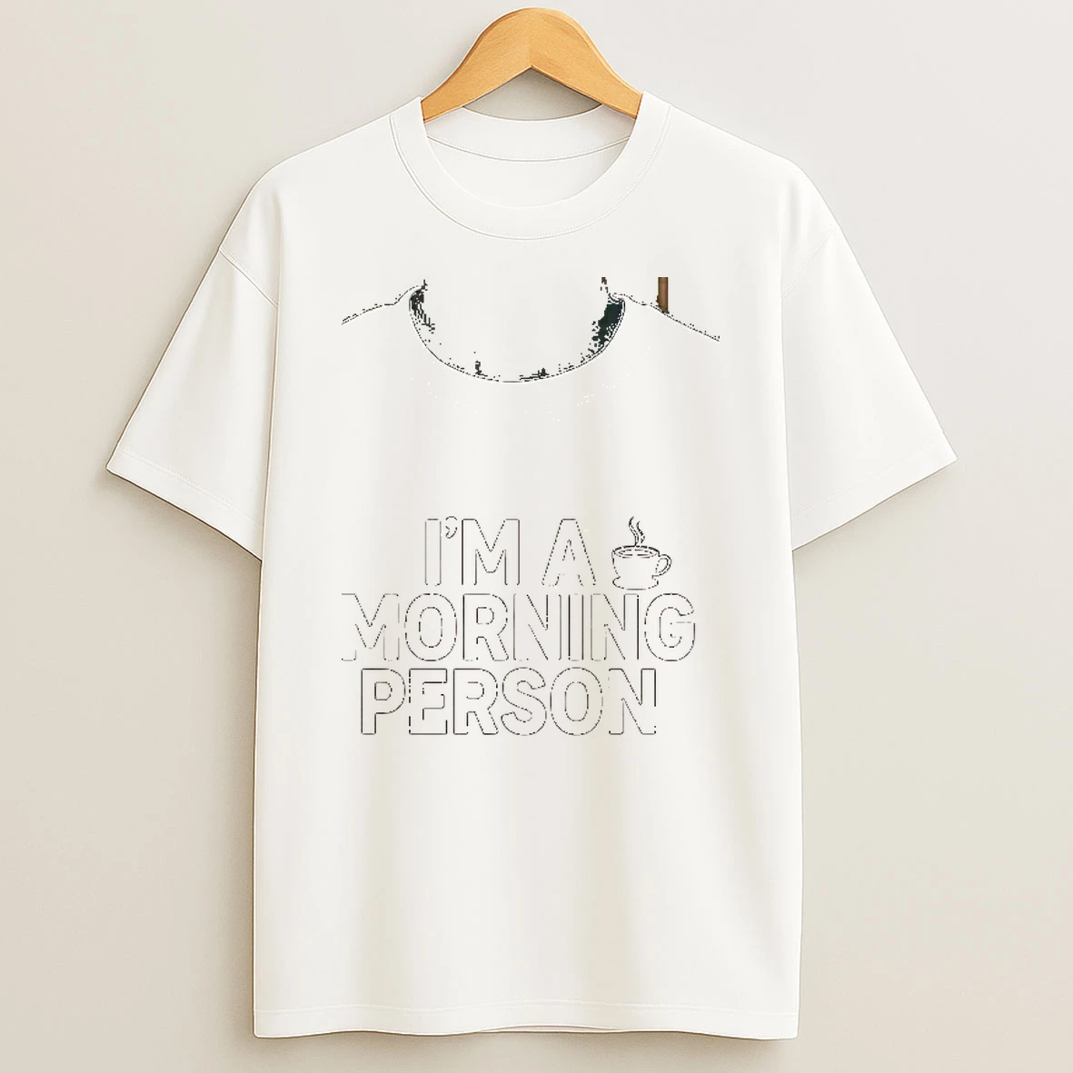 Im A Morning Person I Just Need My Coffee Coffee First And Second A Maybe A Third Shirts
