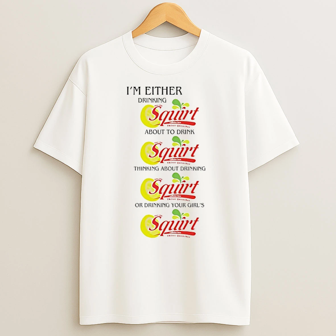 Im Either Drinking Squirt Shirts