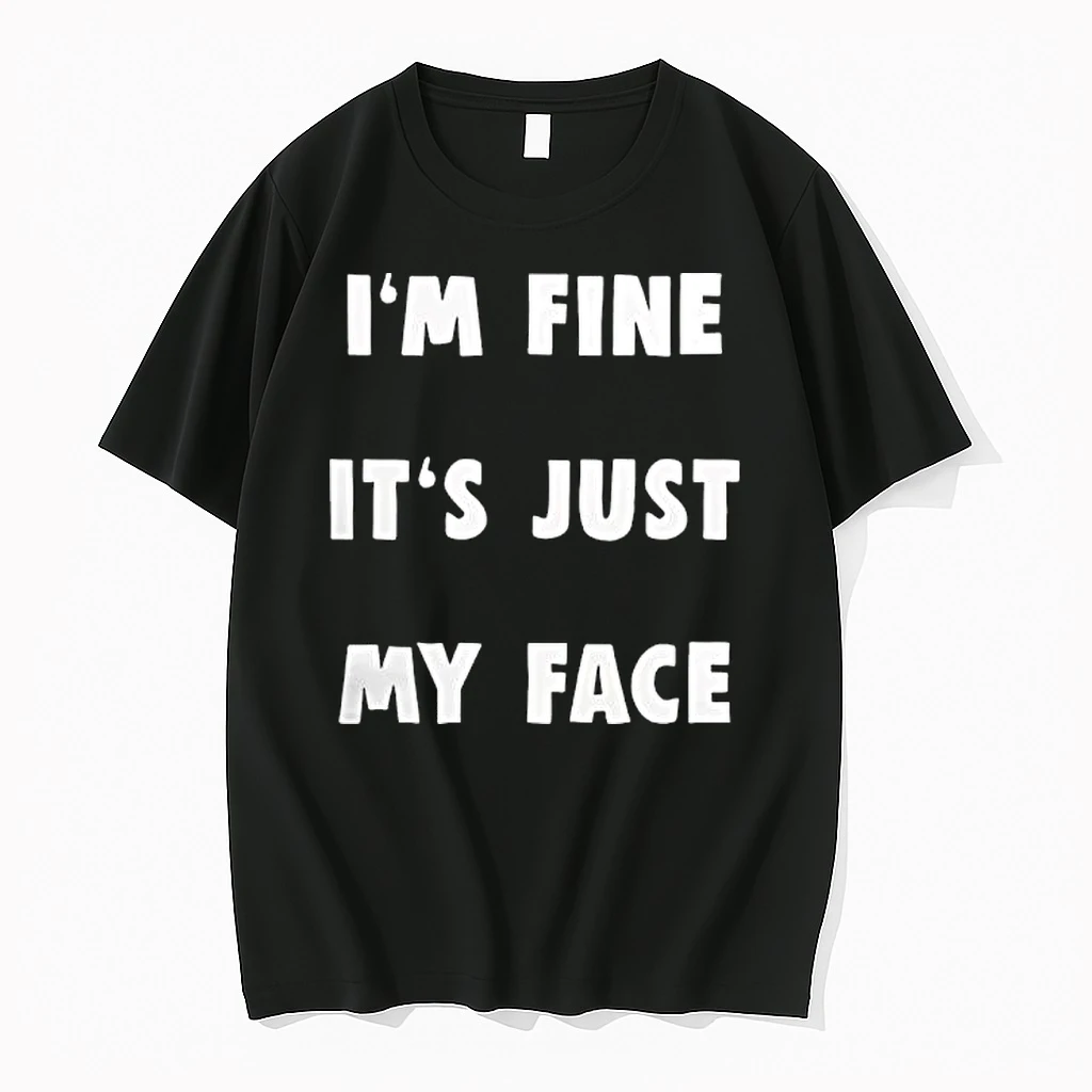 Im Fine Its Just My Face Shirts