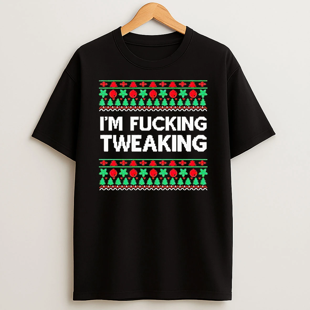 Im Fucking Tweaking Christmas Shirts