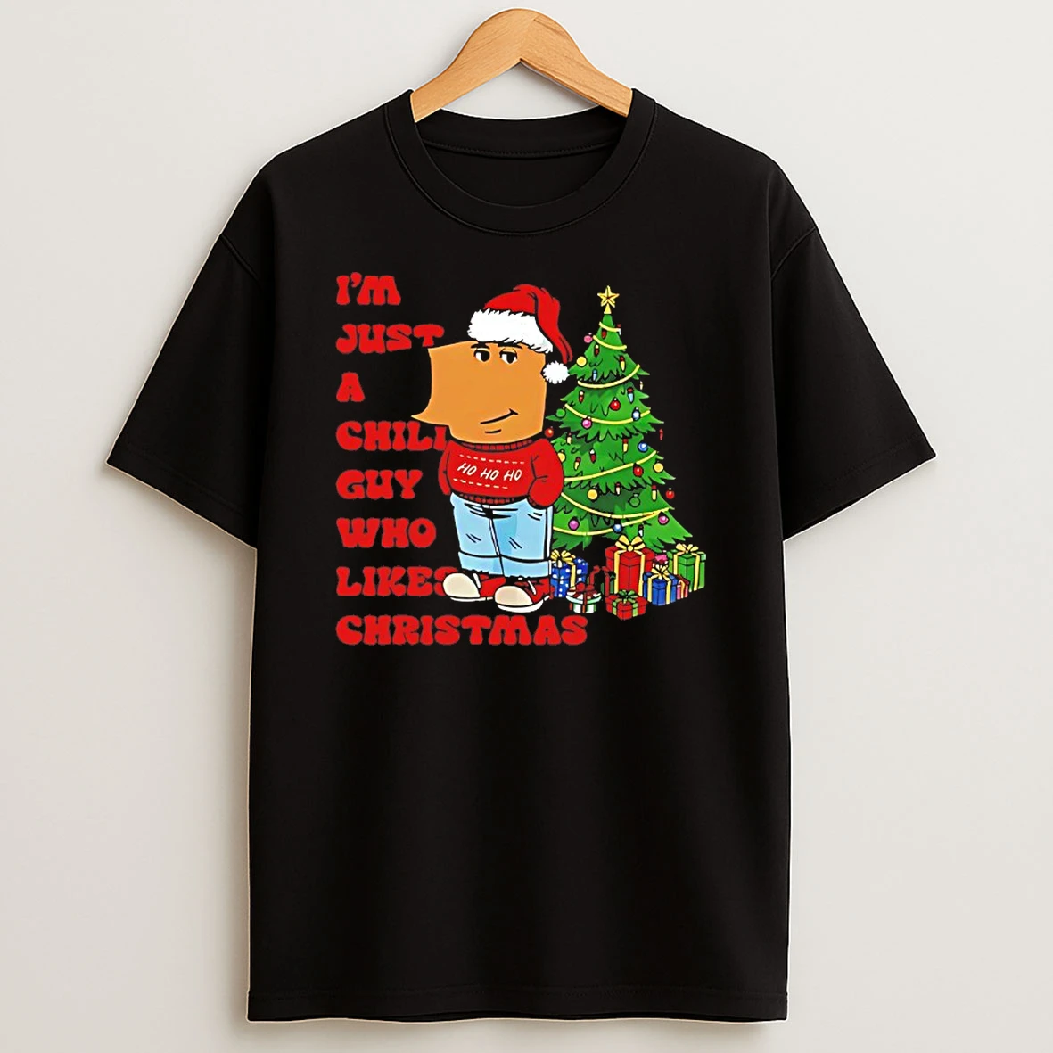 Im Just A Chill Guy Who Likes Christmas Shirts