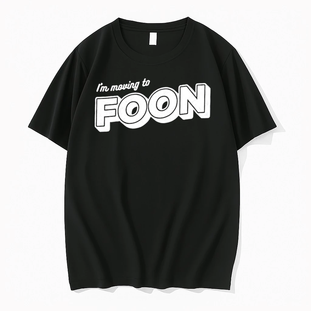 Im Moving To Foon Shirts
