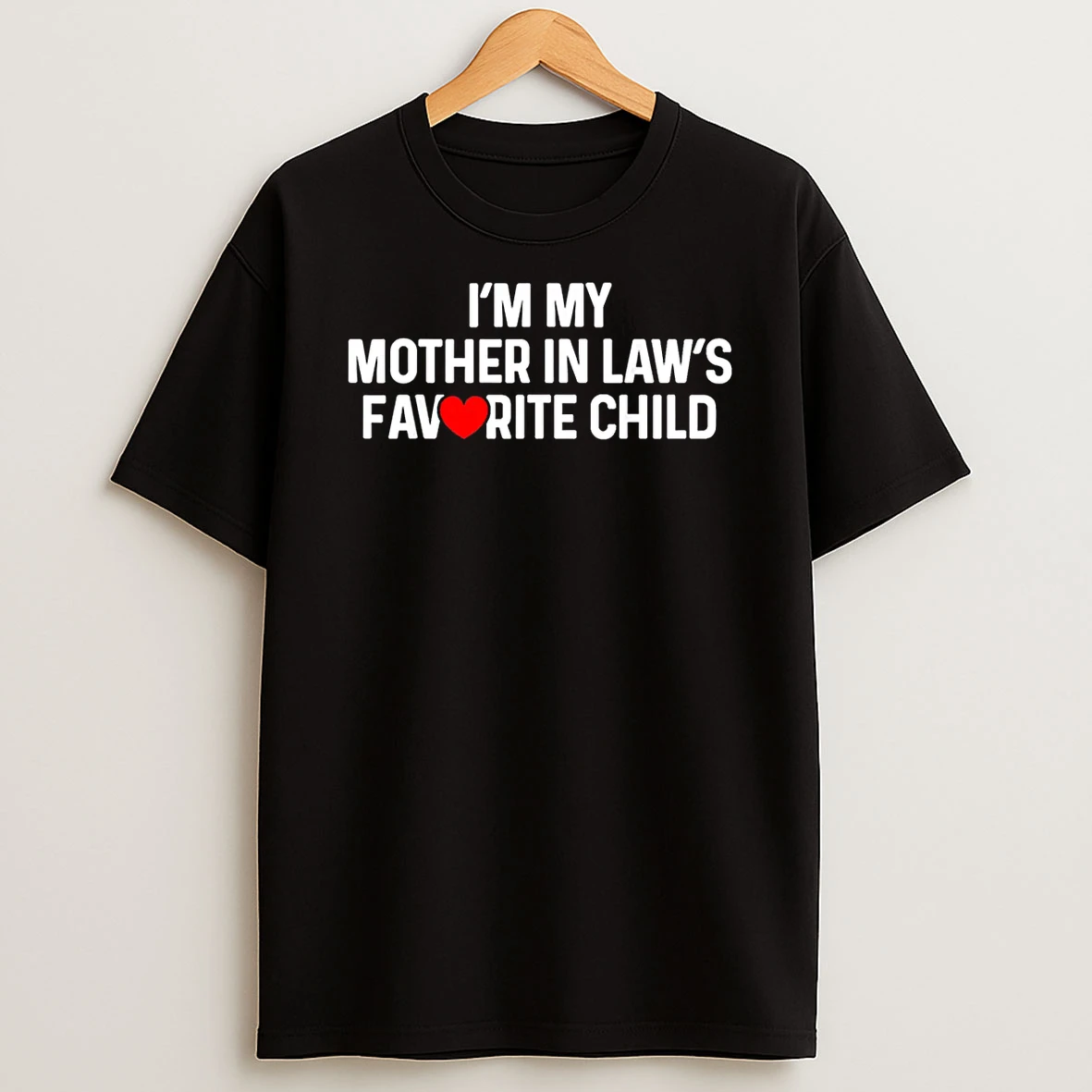 Im My Mother In Laws Favorite Child Funny Daughter In Law Shirts