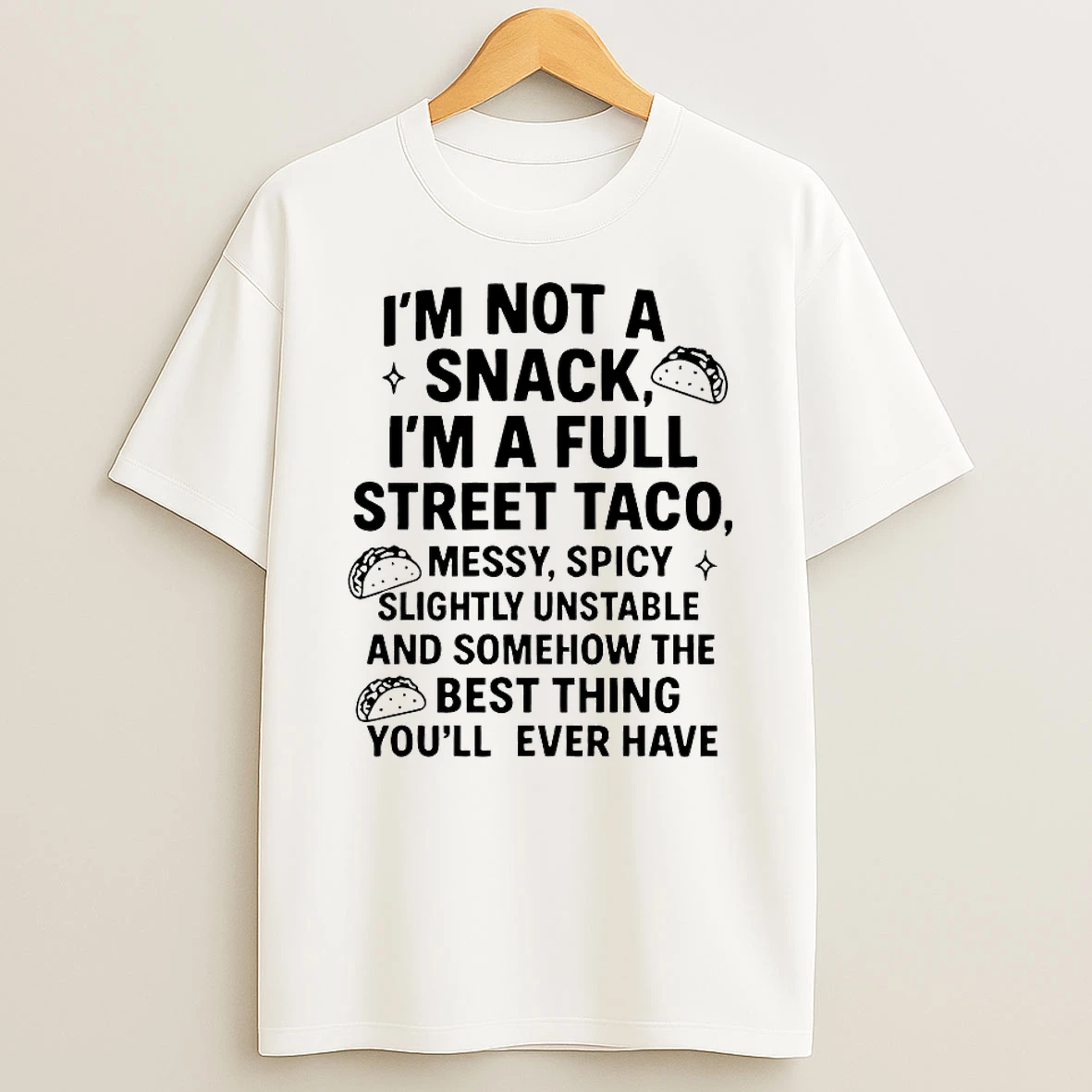 Im Not A Snack Im A Full Street Taco Shirts