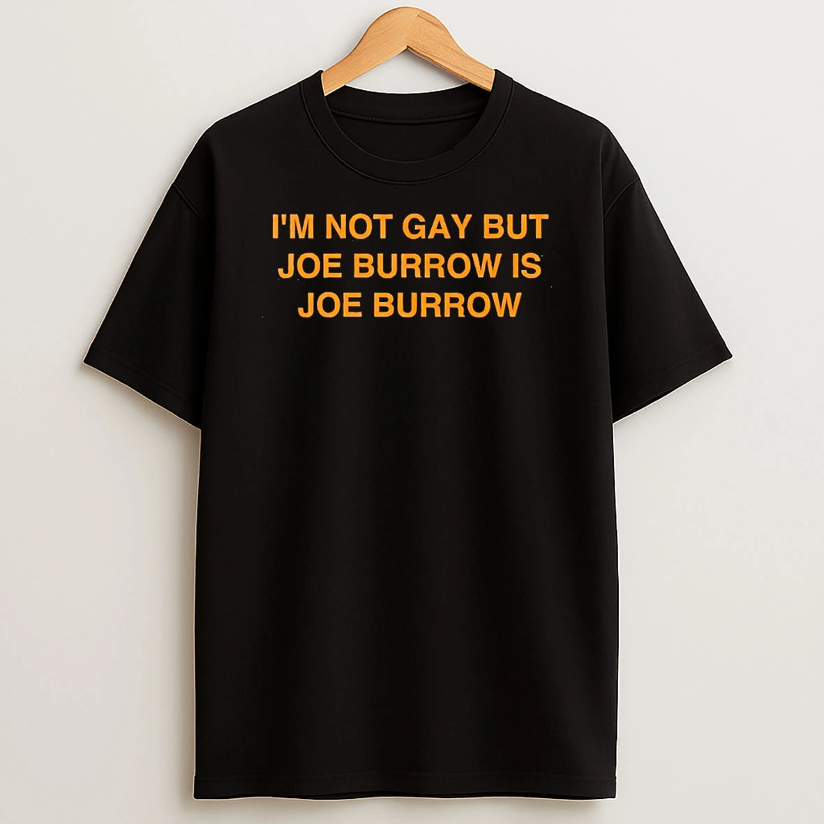 Im Not Gay But Joe Burrow Is Joe Burrow Shirts