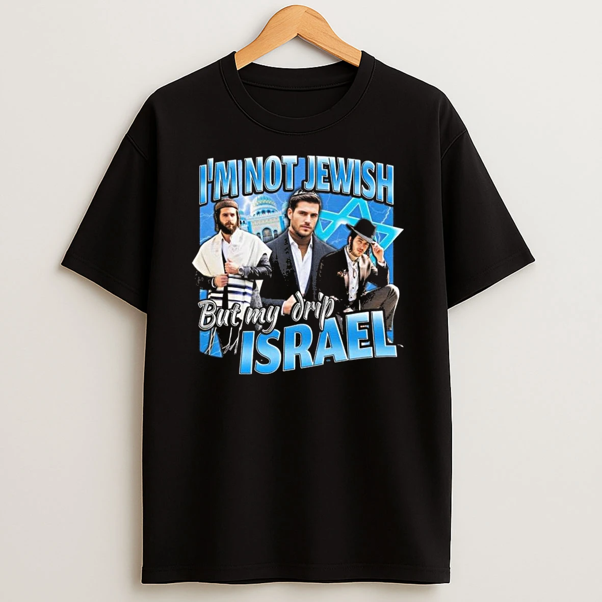 Im Not Jewish But My Drip Israel Shirts